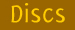 Discs